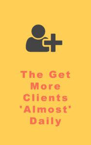 The Get More Clients Almost Daily